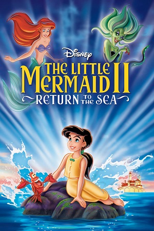 Download The Little Mermaid 2: Return to the Sea (2000) Dual Audio {Hindi-English} BluRay 480p [350MB] | 720p [800MB] | 1080p [2GB]